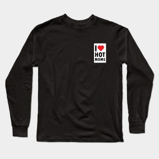 i love hot moms Long Sleeve T-Shirt